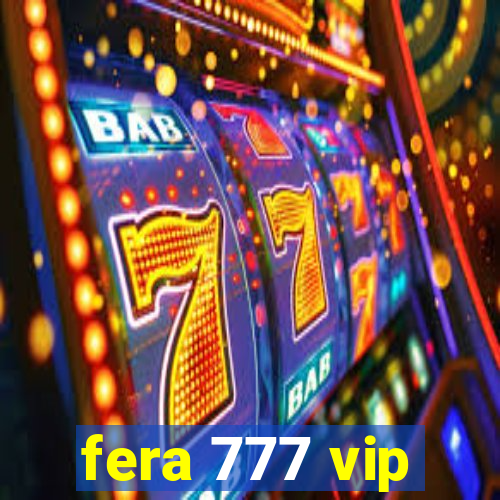 fera 777 vip